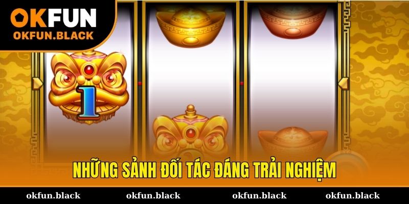 Những sảnh đối tác đáng trải nghiệm tại nổ hũ OKFUN