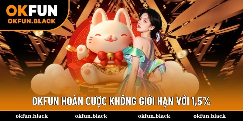 Khuyến mãi hoàn khủng lên tới 1.5% không giới hạn