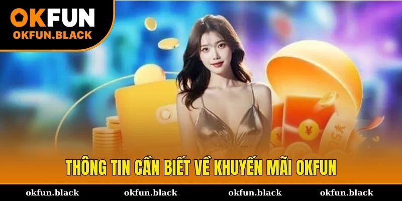 Thông tin cần biết về dịch vụ khuyến mãi OKFUN